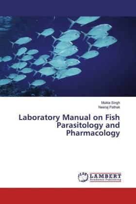 Singh / Pathak |  Laboratory Manual on Fish Parasitology and Pharmacology | Buch |  Sack Fachmedien