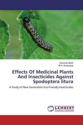 Bisht / Srivastava |  Effects Of Medicinal Plants And Insecticides Against Spodoptera litura | Buch |  Sack Fachmedien