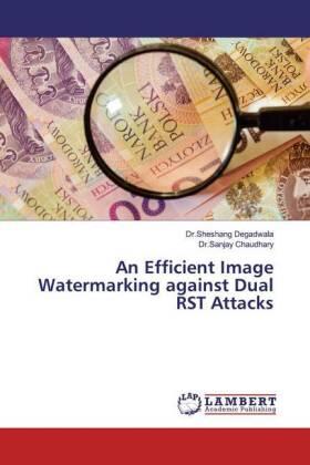 Degadwala / Chaudhary |  An Efficient Image Watermarking against Dual RST Attacks | Buch |  Sack Fachmedien