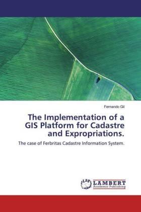 Gil |  The Implementation of a GIS Platform for Cadastre and Expropriations. | Buch |  Sack Fachmedien