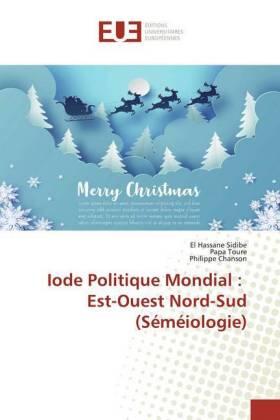 Sidibé / Toure / Chanson |  Iode Politique Mondial : Est-Ouest Nord-Sud (Séméiologie) | Buch |  Sack Fachmedien