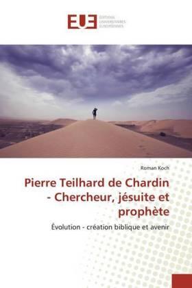 Koch |  Pierre Teilhard de Chardin - Chercheur, jésuite et prophète | Buch |  Sack Fachmedien