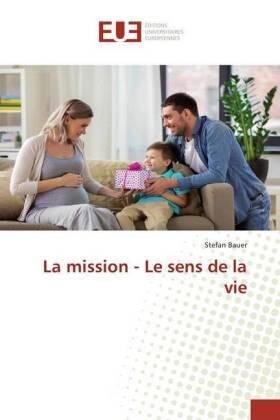 Bauer |  La mission - Le sens de la vie | Buch |  Sack Fachmedien
