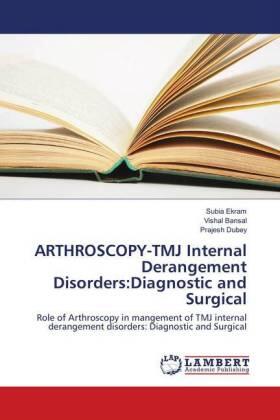 Ekram / Bansal / Dubey |  ARTHROSCOPY-TMJ Internal Derangement Disorders:Diagnostic and Surgical | Buch |  Sack Fachmedien