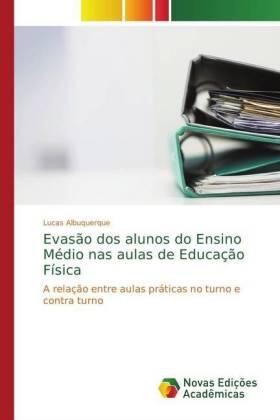 Albuquerque |  Evasão dos alunos do Ensino Médio nas aulas de Educação Física | Buch |  Sack Fachmedien