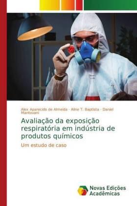 Aparecido de Almeida / T. Baptista / Mantovani |  Avaliação da exposição respiratória em indústria de produtos químicos | Buch |  Sack Fachmedien