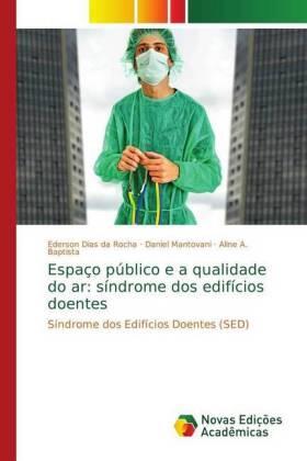 Dias Da Rocha / Mantovani / A. Baptista |  Espaço público e a qualidade do ar: síndrome dos edifícios doentes | Buch |  Sack Fachmedien
