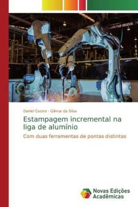Castro / da Silva |  Estampagem incremental na liga de alumínio | Buch |  Sack Fachmedien