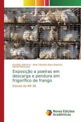 Valarini Jr / Takaoka Alves Baptista / Mantovani |  Exposição a poeiras em descarga e pendura em frigorífico de frango | Buch |  Sack Fachmedien