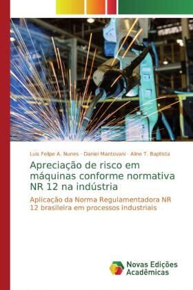 A. Nunes / Mantovani / T. Baptista |  Apreciação de risco em máquinas conforme normativa NR 12 na indústria | Buch |  Sack Fachmedien