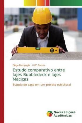 Bertipaglia / Gomes |  Estudo comparativo entre lajes Bubbledeck e lajes Maciças | Buch |  Sack Fachmedien