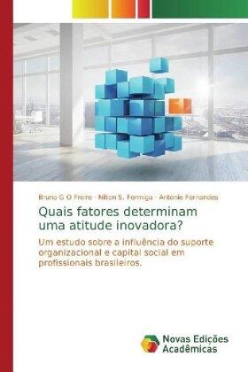 G O Freire / S. Formiga / Fernandes |  Quais fatores determinam uma atitude inovadora? | Buch |  Sack Fachmedien