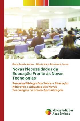 Moraes / Previato de Souza |  Novas Necessidades da Educação Frente às Novas Tecnologias | Buch |  Sack Fachmedien