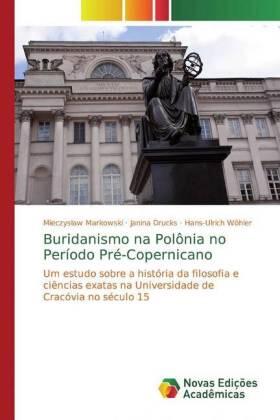 Markowski / Drucks / Wöhler |  Buridanismo na Polônia no Período Pré-Copernicano | Buch |  Sack Fachmedien