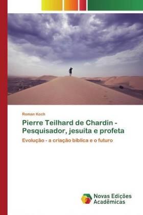 Koch |  Pierre Teilhard de Chardin - Pesquisador, jesuíta e profeta | Buch |  Sack Fachmedien