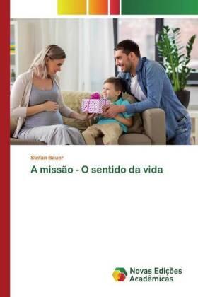 Bauer |  A missão - O sentido da vida | Buch |  Sack Fachmedien