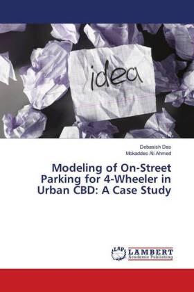 Das / Ali Ahmed |  Modeling of On-Street Parking for 4-Wheeler in Urban CBD: A Case Study | Buch |  Sack Fachmedien