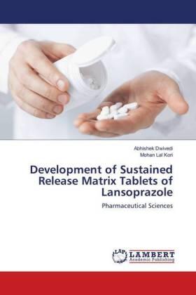 Dwivedi / Kori |  Development of Sustained Release Matrix Tablets of Lansoprazole | Buch |  Sack Fachmedien
