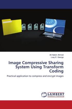 Ahmed / E. George |  Image Compressive Sharing System Using Transform Coding | Buch |  Sack Fachmedien