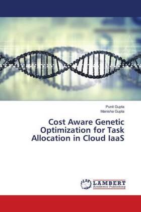 Gupta |  Cost Aware Genetic Optimization for Task Allocation in Cloud IaaS | Buch |  Sack Fachmedien