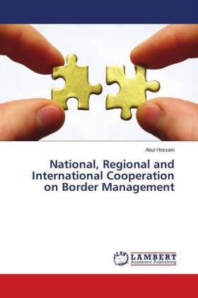 Hossain |  National, Regional and International Cooperation on Border Management | Buch |  Sack Fachmedien