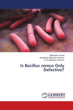 Azad / Hossain / Rahman |  Is Bacillus cereus Only Defective? | Buch |  Sack Fachmedien