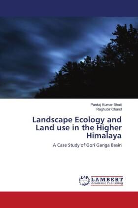 Bhatt / Chand |  Landscape Ecology and Land use in the Higher Himalaya | Buch |  Sack Fachmedien