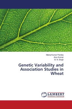 Pandey / Kumar / Singh |  Genetic Variability and Association Studies in Wheat | Buch |  Sack Fachmedien