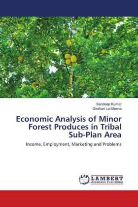 Kumar / Meena |  Economic Analysis of Minor Forest Produces in Tribal Sub-Plan Area | Buch |  Sack Fachmedien