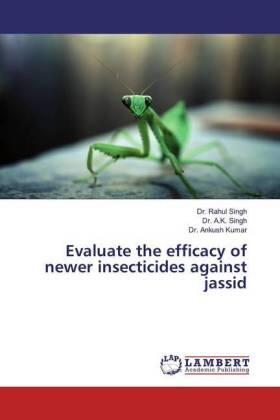 Singh / Kumar |  Evaluate the efficacy of newer insecticides against jassid | Buch |  Sack Fachmedien