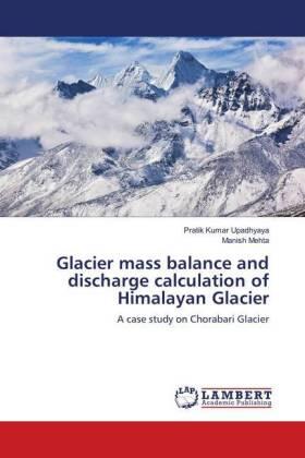 Upadhyaya / Mehta |  Glacier mass balance and discharge calculation of Himalayan Glacier | Buch |  Sack Fachmedien