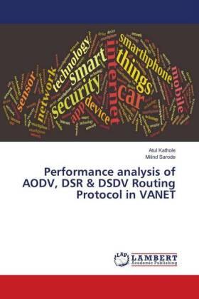 Kathole / Sarode |  Performance analysis of AODV, DSR & DSDV Routing Protocol in VANET | Buch |  Sack Fachmedien