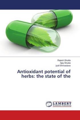 Shukla / Shrivastava |  Antioxidant potential of herbs: the state of the | Buch |  Sack Fachmedien