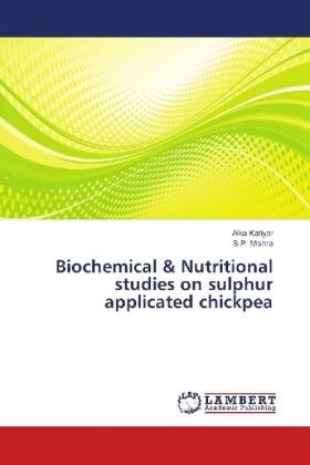 Katiyar / Mishra |  Biochemical & Nutritional studies on sulphur applicated chickpea | Buch |  Sack Fachmedien