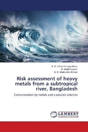 Babu / Hossain / Ahmed |  Risk assessment of heavy metals from a subtropical river, Bangladesh | Buch |  Sack Fachmedien