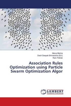 Mishra / Pathak / Shrivastava |  Association Rules Optimization using Particle Swarm Optimization Algor | Buch |  Sack Fachmedien
