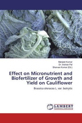 Kumar / Pal |  Effect on Micronutrient and Biofertilizer of Growth and Yield on Cauliflower | Buch |  Sack Fachmedien