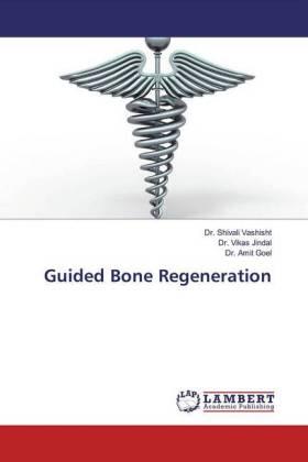 Vashisht / Jindal / Goel |  Guided Bone Regeneration | Buch |  Sack Fachmedien