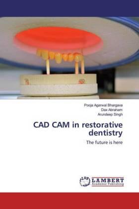 Agarwal Bhargava / Abraham / Singh |  CAD CAM in restorative dentistry | Buch |  Sack Fachmedien