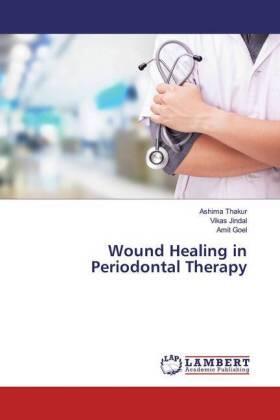 Thakur / Jindal / Goel |  Wound Healing in Periodontal Therapy | Buch |  Sack Fachmedien
