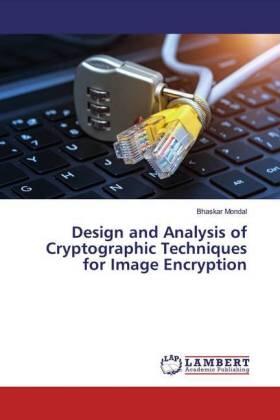 Mondal |  Design and Analysis of Cryptographic Techniques for Image Encryption | Buch |  Sack Fachmedien