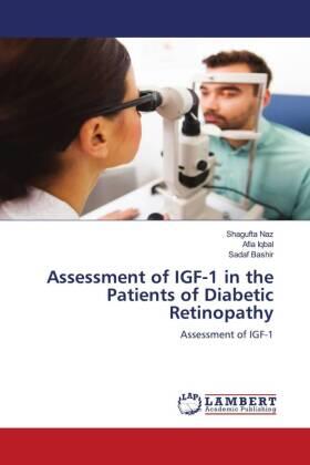 Naz / Iqbal / Bashir |  Assessment of IGF-1 in the Patients of Diabetic Retinopathy | Buch |  Sack Fachmedien