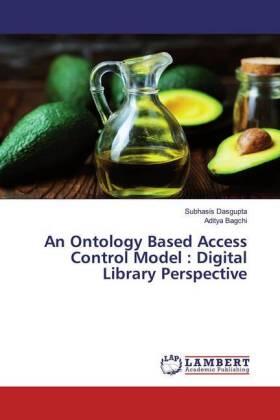 Dasgupta / Bagchi |  An Ontology Based Access Control Model : Digital Library Perspective | Buch |  Sack Fachmedien