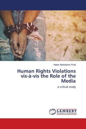 Findi |  Human Rights Violations vis-à-vis the Role of the Media | Buch |  Sack Fachmedien