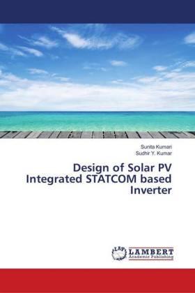 Kumari / Kumar |  Design of Solar PV Integrated STATCOM based Inverter | Buch |  Sack Fachmedien