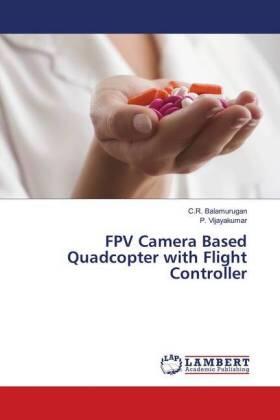 Balamurugan / Vijayakumar |  FPV Camera Based Quadcopter with Flight Controller | Buch |  Sack Fachmedien