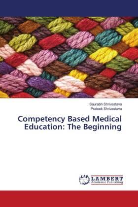 Shrivastava |  Competency Based Medical Education: The Beginning | Buch |  Sack Fachmedien