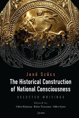 Gyáni / Klaniczay / Szucs |  The Historical Construction of National Consciousness | Buch |  Sack Fachmedien