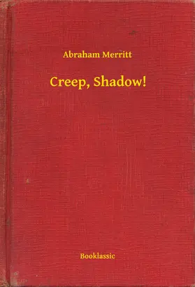 Merritt |  Creep, Shadow! | eBook | Sack Fachmedien