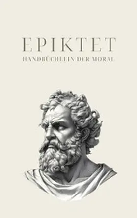 Epiktet |  Handbüchlein der Moral - Epiktets Meisterwerk | eBook | Sack Fachmedien